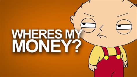 family guy where's my money|stewie griffin wheres my money.